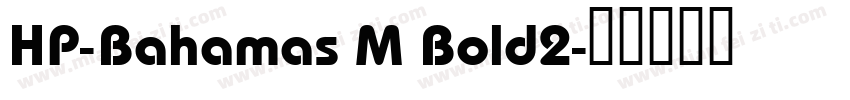 HP-Bahamas M Bold2字体转换